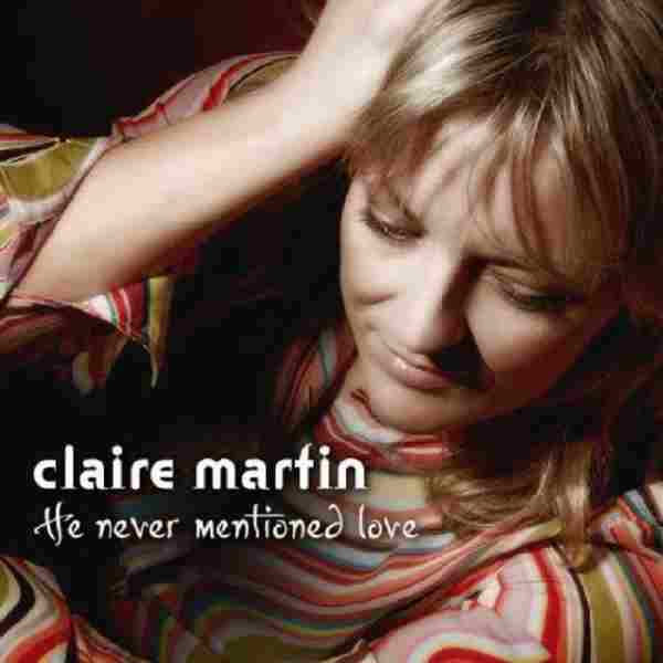 ClaireMartin（克莱尔马丁）-HeNeverMentionedLove.iso